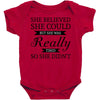 she believed she could but she was really tired so she didn't Baby Bodysuit