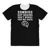 Zombies Eat Brains Dont Worry You Are Safe All Over Women's T-shirt