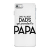 Only the Best Dads get Promoted to Papa iPhone 7 Case