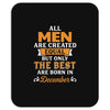 All Men Are Created Equal But Only The Best Are Born In December Mousepad