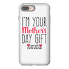 I'm Your Mother's Day Gift Dad Says You're Welcome iPhone 8 Plus