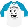 My Favorite People Call Me Mom 3/4 Sleeve Shirt
