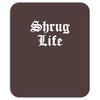 shrug life Mousepad
