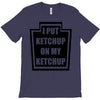 new i put ketchup T-Shirt