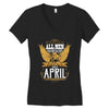 All Men Are Created Equal But Only The Best Are Born In April Women's V-Neck T-Shirt