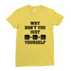 Why Don't You Just Ctrl Alt Del Yourself Ladies Fitted T-Shirt
