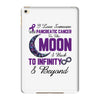 i love someone with pancreatic cancer to the moon &amp; back to infınıty iPad Mini 4 Case