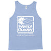 partly cloudy 100% getting wasted gift drugs drinking pissed bong fuun Tank Top