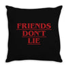 Friends Don't Lie - Stranger Things quote Throw Pillow