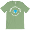 never trust an atom they make up everything T-Shirt
