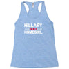 hillary is my homegirl funny Racerback Tank