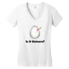 is it Unicorn Women's V-Neck T-Shirt