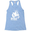 born to ride Racerback Tank