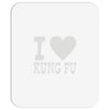 i love kung fu Mousepad