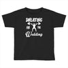 sweating for the wedding Toddler T-shirt