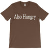 also hungry T-Shirt