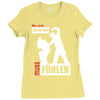 wer nicht h&ouml;ren will muss f&uuml;hlen Ladies Fitted T-Shirt