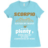 Scorpio Hated By Many Wanted By Plenty Disliked By Some Confronted By Ladies Fitted T-Shirt