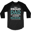 i'm a proud dad of freaking awesome nurse 3/4 Sleeve Shirt