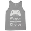 weapon of choice, gaming Tank Top