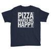 pizza makes me happy Youth Tee