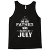 The Best Father Was Born In July Tank Top