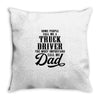 Some People Call Me a Truck Driver The Most Important Call Me Dad Throw Pillow