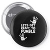 lets get ready to fumble Pin-back button