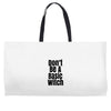 don't be a basic witch Weekender Totes