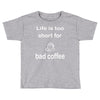 coffee (2) Toddler T-shirt
