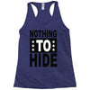 nothing to hide Racerback Tank