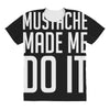 mustache made me do it funny All Over Women's T-shirt