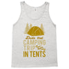 dude that camp trip in tents funny Tank Top