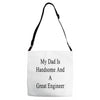 my dadis handsome and a great engineer Adjustable Strap Totes