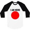 i am here 3/4 Sleeve Shirt