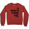 rooting for everybody t shirt Crewneck Sweatshirt