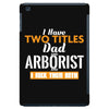 I Have Two Titles Dad And Arborist And I Rock Them Both iPad Mini