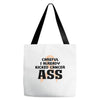 Careful I Already Kicked Cancer Ass Tote Bags