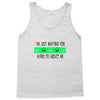 i'm just waiting for aliens to abduct me Tank Top