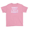 it must be bunnies Youth Tee