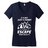 It's Not Just A Hobby It Is My Escape From Reality Women's V-Neck T-Shirt
