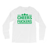 cheers fckers Long Sleeve Shirts