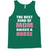 the best kind of mom raises a nurse Tank Top