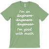 i'm an engineer i'm good at math T-Shirt