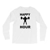 happy hour Long Sleeve Shirts