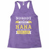 Nobody Is Perfect But If You Are A Nana You Are Pretty Damn Close Racerback Tank