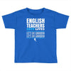 english teacher save lives Toddler T-shirt