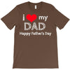 i love my dad T-Shirt