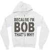 bicause im bob Zipper Hoodie