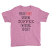 quitting coffee Youth Tee